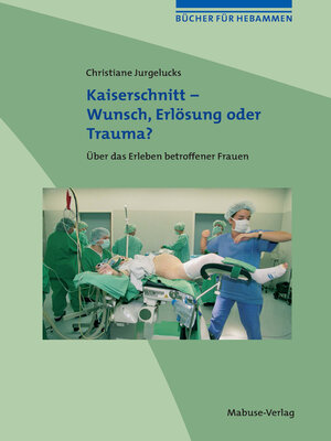cover image of Kaiserschnitt--Wunsch, Erlösung oder Trauma?